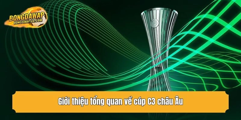 Giới thiệu tổng quan về cúp C3 châu Âu